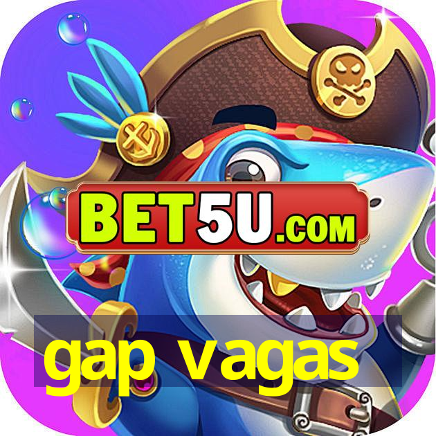 gap vagas